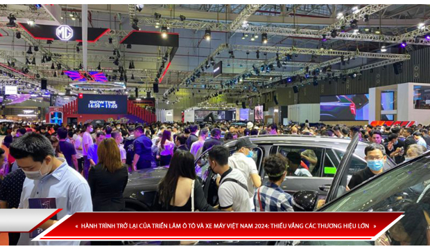 HÀNH TRÌNH TRỞ LẠI CỦA TRIỂN LÃM Ô TÔ VÀ XE MÁY VIỆT NAM 2024: THIẾU VẮNG CÁC THƯƠNG HIỆU LỚN